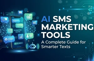 AI SMS Marketing Tools: A Complete Guide for Smarter Texts AI SMS Marketing Tools: A Complete Guide for Smarter Texts