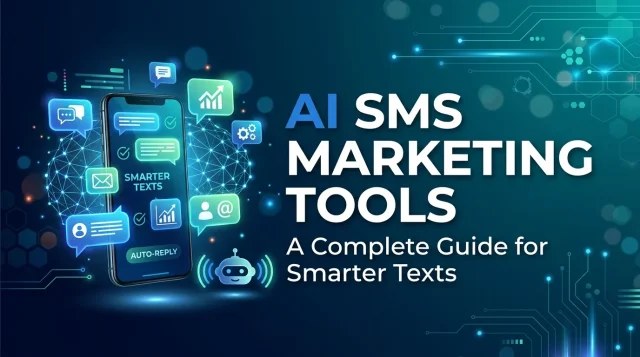 AI SMS Marketing Tools A Complete Guide for Smarter Texts AI SMS Marketing Tools: A Complete Guide for Smarter Texts