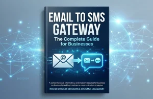 Email to SMS Gateway: The Complete Guide for Businesses Email to SMS Gateway The Complete Guide for Businesses