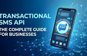 Transactional SMS API: The Complete Guide for Businesses Transactional SMS API The Complete Guide for Businesses